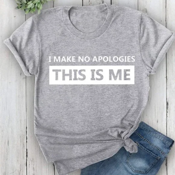 I Make No Apologies This Is Me T-Shirt - Picture 6 of 8